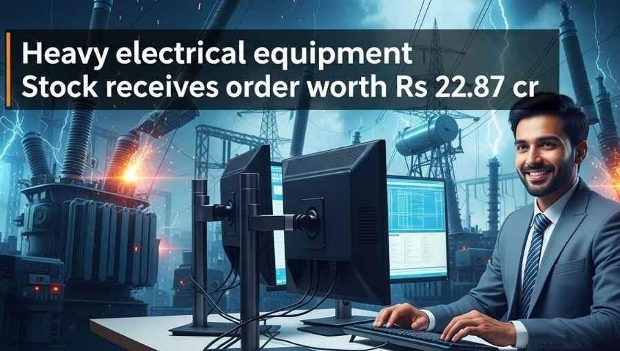 Heavy Electrical Stock Got 22Cr Order